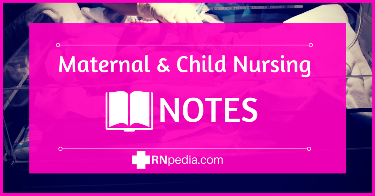 Maternal and Child Nursing (Notes) RNpedia